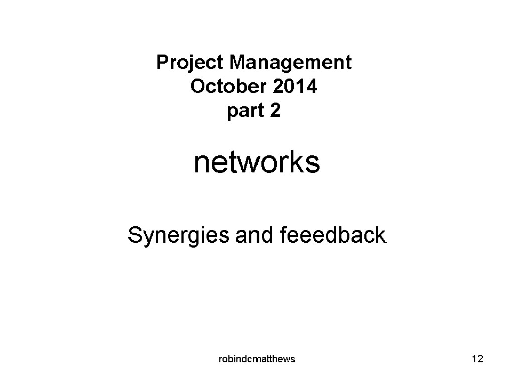 networks Synergies and feeedback 12 robindcmatthews Project Management October 2014 part 2